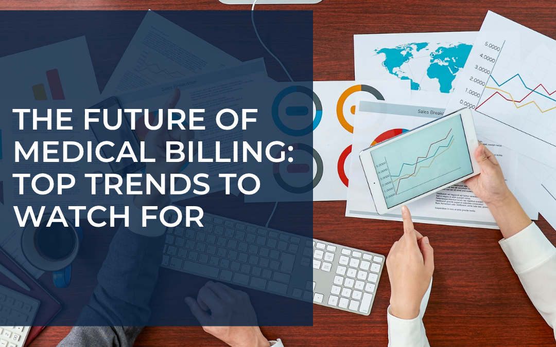 The Future of Medical Billing: Top Trends to Watch for
