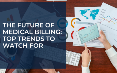 The Future of Medical Billing: Top Trends to Watch for