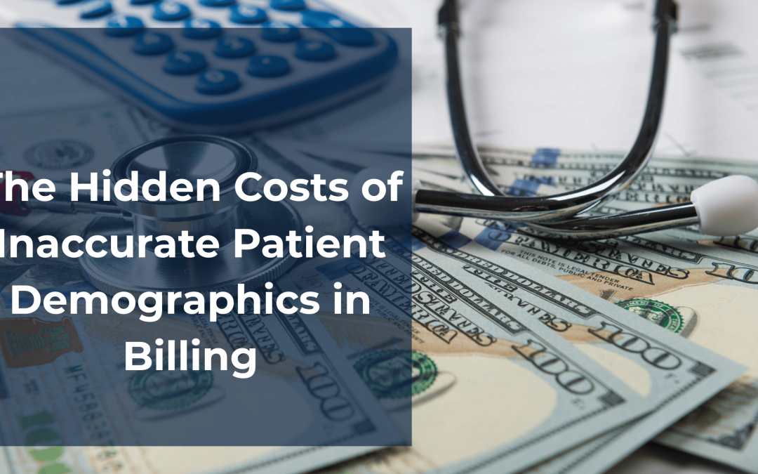 The Hidden Costs of Inaccurate Patient Demographics in Billing